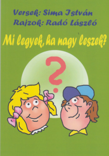 Sima Istvn, Rad Lszl - Mi legyek, ha nagy leszek?