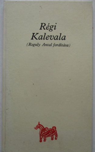 A. Molnár Ferenc kt. - Régi Kalevala (Reguly Antal fordítása)