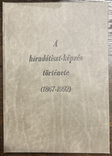 A magyar híradótiszt-képzés története