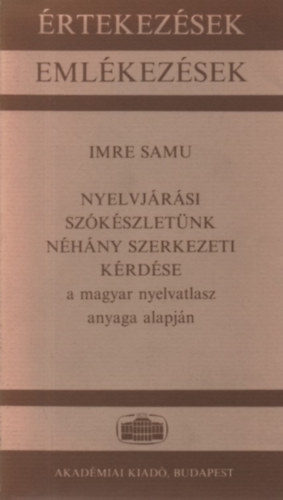 Imre Samu - Nyelvjárási szókészletünk néhány szerkezeti kérdése a magyar nyelvatlasz anyaga alapján