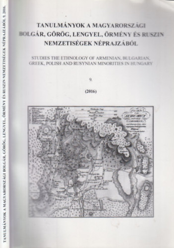 Szkely Andrs Bertalan (szerk.) - Tanulmnyok a magyarorszgi bolgr, grg, lengyel, rmny s ruszin nemzetisgek nprajzbl 9. (2016)