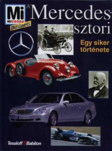 Hogl, Susanne, Niemann, Harry, Aldenrath, Peter - A Mercedes-sztori - Egy siker trtnete (Mi Micsoda Business)
