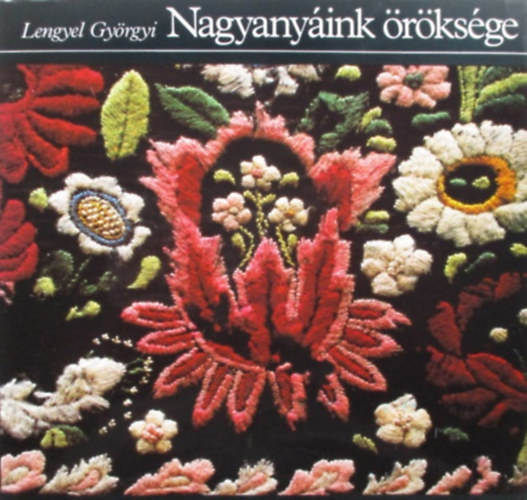 Lengyel Györgyi - Nagyanyáink öröksége