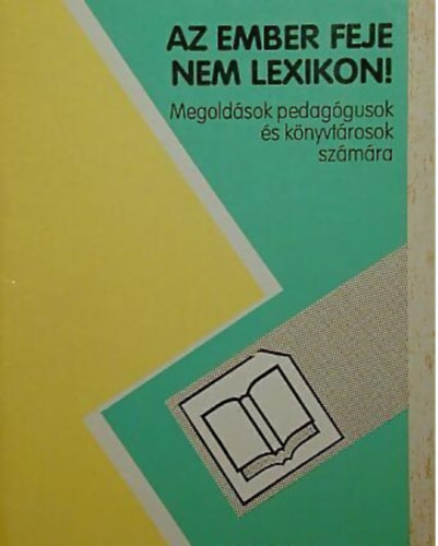 Srn Luktsy Sarolta - Az ember feje nem lexikon! (Knyvtri rejtvnyek, feladatok lt.isk,)