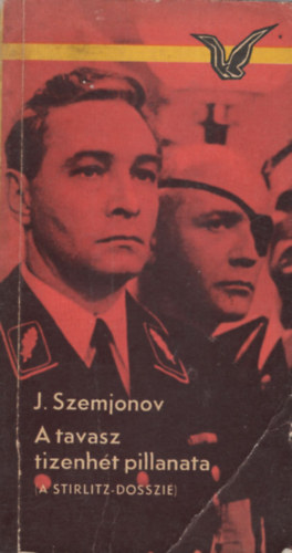 Julian Szemjonov - A tavasz tizenht pillanata (A Stirlitz-dosszi)