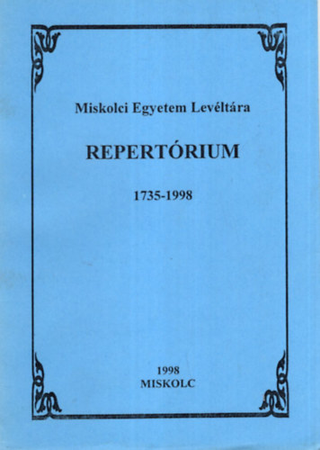 Szendi Attila - Repertórium 1735-1998 - Miskolci Egyetem Levéltára