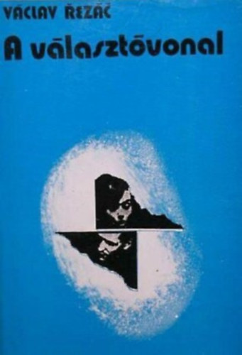 V�clav Rez�c, Hidegh�ty Erzs�bet (szerk.), Czag�ny Iv�n (ford.) - A v�laszt�vonal - Czag�ny Iv�n ford�t�s�ban