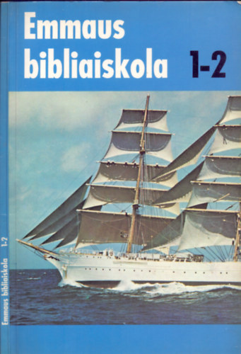 C. I. Scofield, Neil M. Fraser - Emmaus Bibliaiskola 1-2. (egy ktetben)