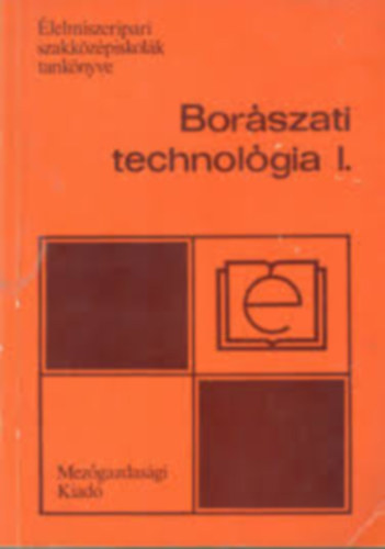 Dr. Gazdag L�szl� - Bor�szati technol�gia I-II