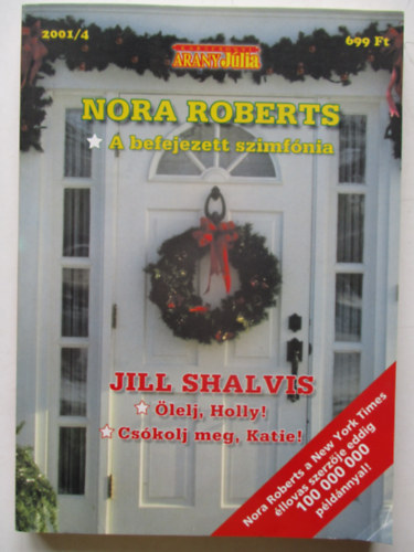 Jill Shalvis; J. D. Robb (Nora Roberts) - A befejezett szimfnia - lelj, Holly - Cskolj meg, Katie