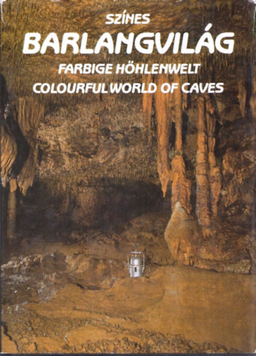 Sznes barlangvilg - Farbige Hhlenwelt - Colourful world of caves)