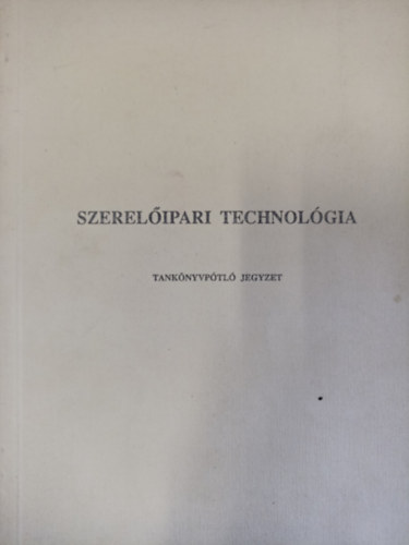 Orbn Ferenc, Opitzer Kroly - Szerelipari technolgia / Tanknyvptl jegyzet /