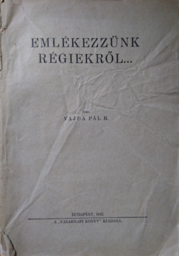 Vajda Pál - Emlékezzünk régiekről...