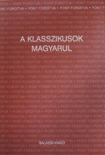 Hajdu Pter (szerk.), Ferenczi Attila (szerk.) - A klasszikusok magyarul
