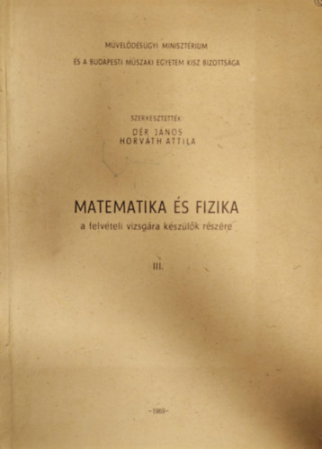 D�r J�nos, Horv�th Attila - Matematika �s fizika - felv�teli vizsg�ra k�sz�l�k r�sz�re III.k�tet