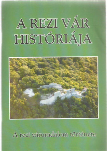 Szatlóczki Gábor - A Rezi vár históriája