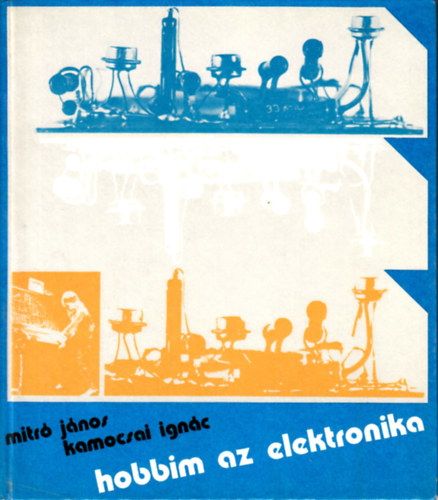 Mitr-Kamocsai - Hobbim az elektronika