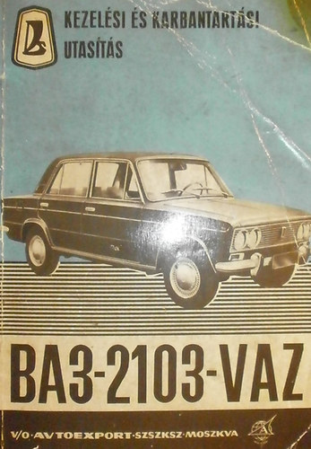 ismeretlen - A VAZ-2103 t�pus� szem�lyg�pkocsi kezel�si �s karbantrt�si utas�t�sa