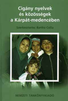 Bartha Csilla (szerk.) - Cigny nyelvek s kzssgek a Krpt-medencben