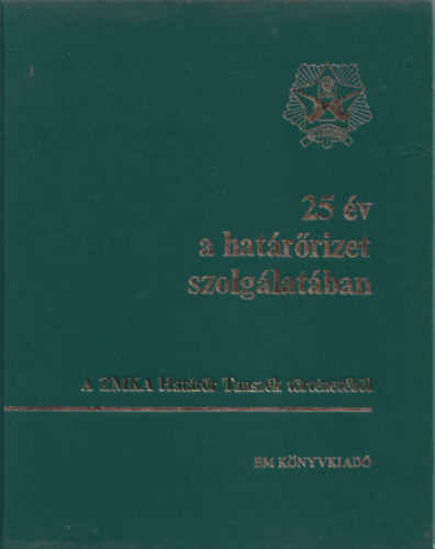 Dr.Babos Albert - 25 év a határőrizet szolgálatában