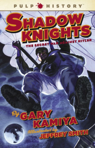 Gary Kamiya - Shadow Knights: The Secret War Against Hitler