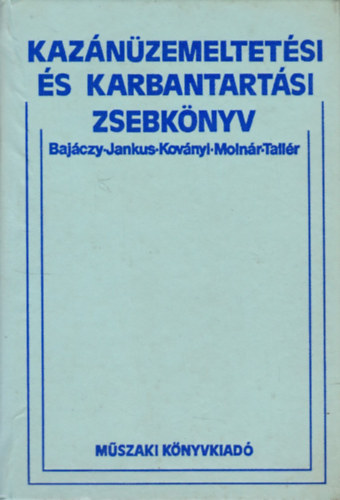 Bajáczy; Jankus; Koványi; Molnár; Tallér - Kazánüzemeltetési és karbantartási zsebkönyv