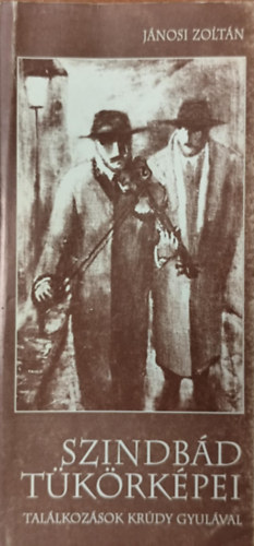 J�nosi Zolt�n - Szindb�d t�k�rk�pei - Tal�lkoz�sok Kr�dy Gyul�val