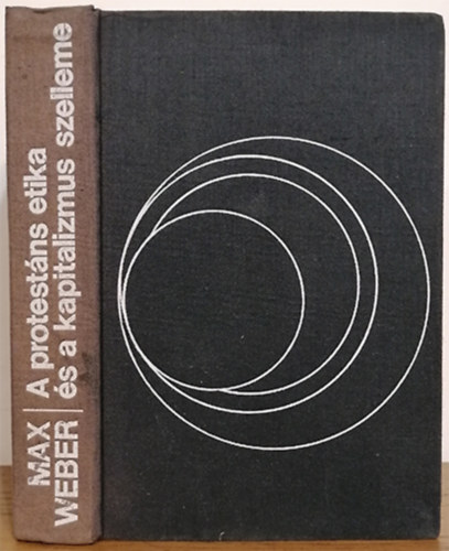 Max Weber - A protestáns etika és a kapitalizmus szelleme