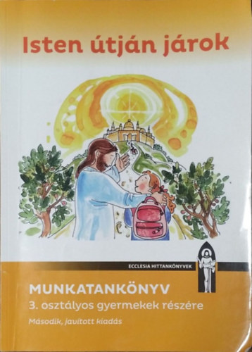 D�vidn� Bajor �gota, N. Szek�ly No�mi, Vizv�rdy Rita - Isten �tj�n j�rok - Munkatank�nyv 3. oszt�lyos gyermekek r�sz�re