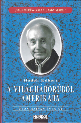 Hadek R�bert - A vil�gh�bor�b�l Amerik�ba - �ton hatvan �ven �t
