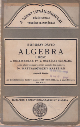 Borosay Dvid, Dr. Mattyasvszky Kasszin (szerk.) - Algebra I. rsz A reliskolk IV-V. osztlya szmra