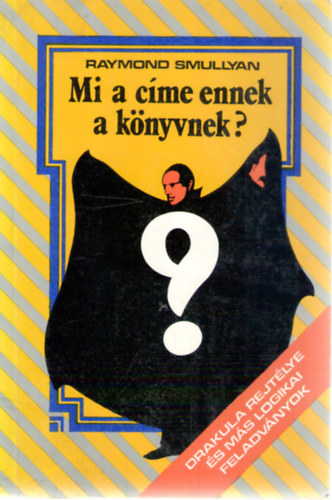 Raymond Smullyan - Mi a cme ennek a knyvnek?