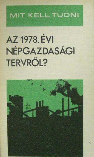 dr. Bagota Bla, dr. Garam Jzsef - Mit kell tudni az 1978. vi npgazdasgi tervrl?