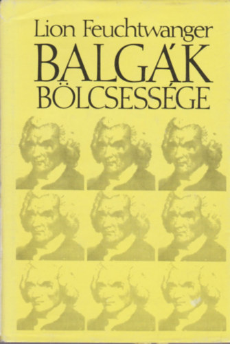 Lion Feuchtwanger - Balgák bölcsessége