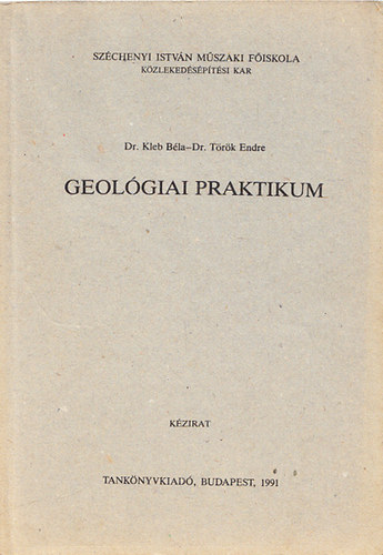 Kleb Bla Dr., Trk Endre - Geolgiai praktikum