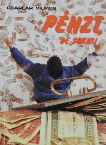 Csaplár Vilmos - Pénzt,de sokat