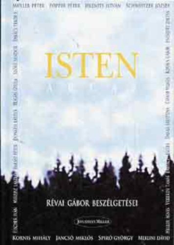 Révai Gábor, Szerk.: Bohus Károly - Isten arcai - RÉVAI GÁBOR BESZÉLGETÉSEI (Müller Péter; Popper Péter; Jelenits István; Schweitzer József; Kornis Mihály; Jancsó Miklós; Spiró György író; Merlini Dávid...)