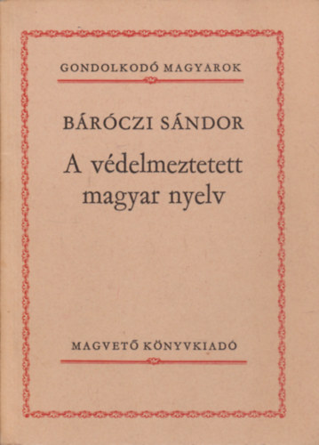 Brczi Sndor - A vdelmezett magyar nyelv (Gondolkod Magyarok)