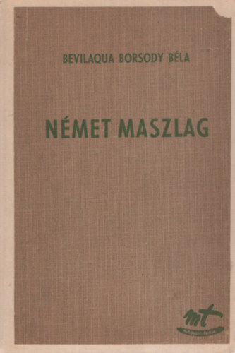 Borsodi Bevilaqua Béla - Német maszlag I. Othótól Adolf Hitlerig 972-1945