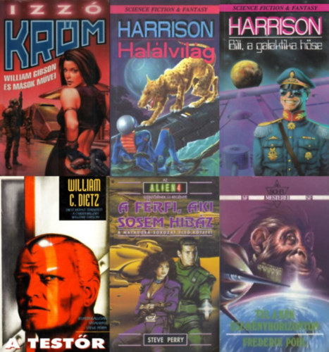 Steve Perry, Frederik Pohl, William C. Dietz, William Gibson, Harry Harrison - 6 db sci-fi: Bill, a galaktika hse + Tl a kk esemnyhorizonton + A testr + Izz krm  + A frfi, aki sosem hibz + Hallvilg