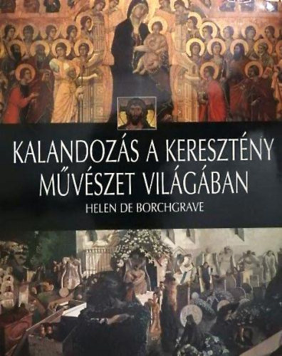 Helen de Borchgrave - Kalandozs a keresztny mvszet vilgban