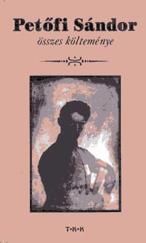 Petfi Sndor - Petfi Sndor sszes kltemnye
