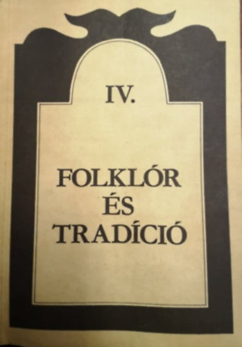 Ttrai Zsuzsanna (szerk.) - Folklr s tradci IV.
