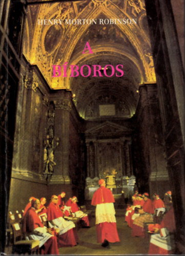 Henry Morton Robinson - A bíboros