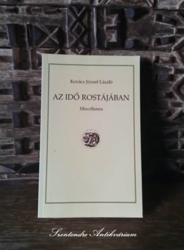 Kovcs Jzsef Lszl, Gilicze gnes (szerk.) - Az id rostjban - Miscellanea (sajt kppel! szent. antikv.)