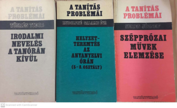 Tüskés Tibor, Rudolfné Galamb Éva, Seres József - Irodalmi nevelés a tanórán kívül + Helyzetteremtés az anyanyelvi órán (5-8. osztály) + Szépprózai művek elemzése ( 3 kötet )