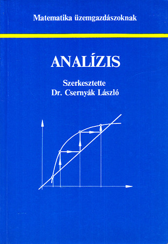Csernyák László Dr. - Analízis (Matematika üzemgazdászoknak)