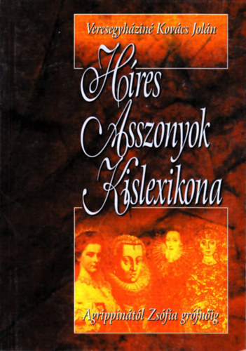 Veresegyháziné Kovács Jolán - Híres asszonyok kislexikona (Nők a történelemben)