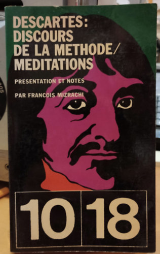 Descartes, Francois Mizrachi - Descartes: Discours de la methode - Meditations - presentation et notes par Francois Mizrachi