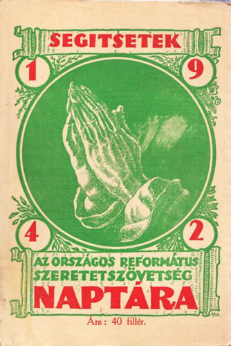 Kiss Ferenc (szerk.), Dr. Szab Lajos (szerk.) - Az Orszgos Reformtus Szeretetszvetsg naptra 1942